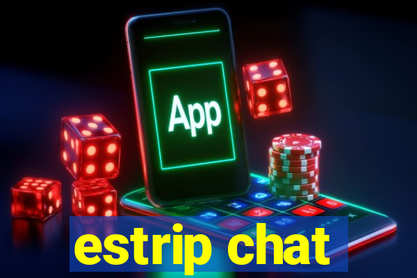 estrip chat